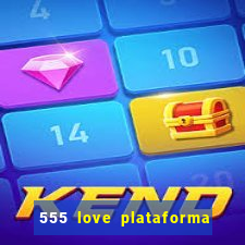 555 love plataforma de jogos